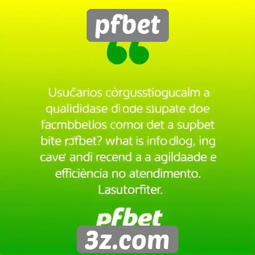 usuários elogiam suporte ao cliente do site pfbet